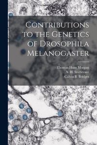 Cover image for Contributions to the Genetics of Drosophila Melanogaster