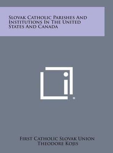 Cover image for Slovak Catholic Parishes and Institutions in the United States and Canada