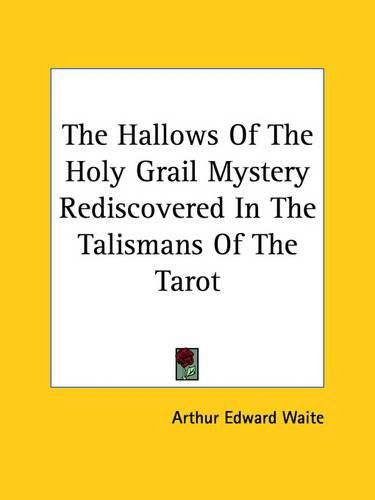 Cover image for The Hallows of the Holy Grail Mystery Rediscovered in the Talismans of the Tarot