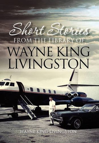 Cover image for Short Stories from the Library of Wayne King Livingston: Wayne King Livingston