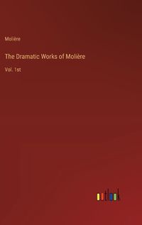 Cover image for The Dramatic Works of Moli?re