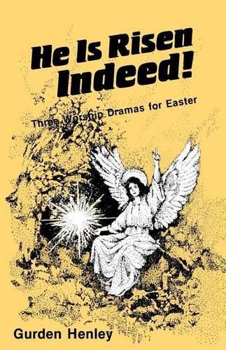 Cover image for He is Risen Indeed!: Three Worship Dramas for Easter