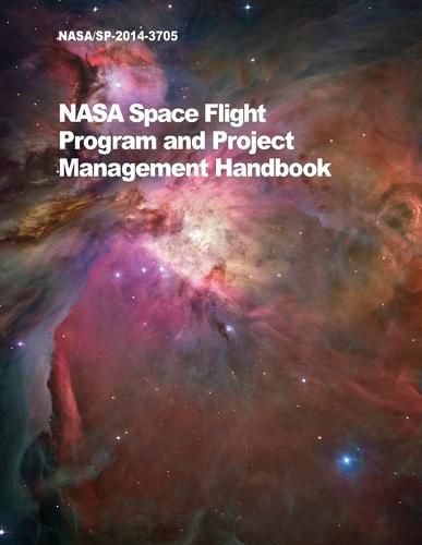 Cover image for NASA Space Flight Program and Project Management Handbook: Nasa/Sp-2014-3705
