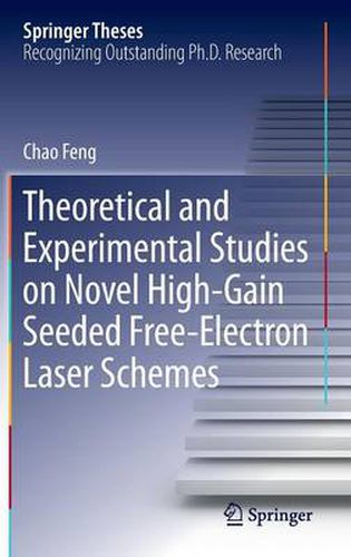 Cover image for Theoretical and Experimental Studies on Novel High-Gain Seeded Free-Electron Laser Schemes