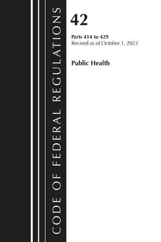 Cover image for Code of Federal Regulations, Title 42 Public Health 414-429, 2023