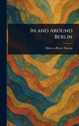 Cover image for In and Around Berlin