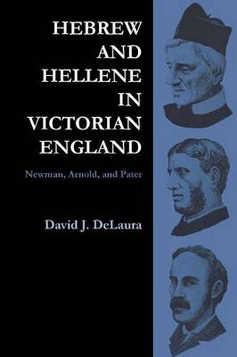 Cover image for Hebrew and Hellene in Victorian England: Newman, Arnold, and Pater