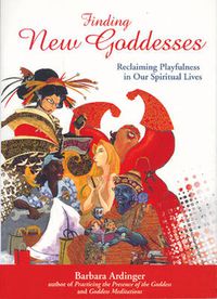 Cover image for Finding New Goddesses: Reclaiming Playfulness in Our Spiritual Lives