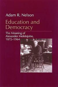 Cover image for Education and Democracy: The Meaning of Alexander Meiklejohn, 1872-1964