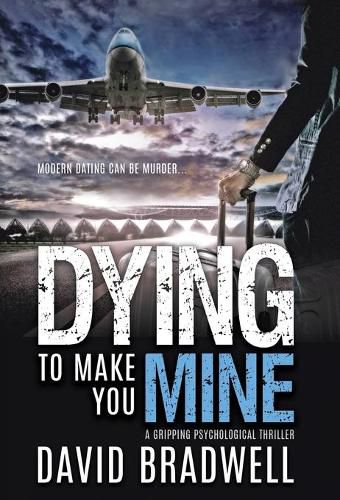 Dying To Make You Mine: A Gripping Psychological Thriller