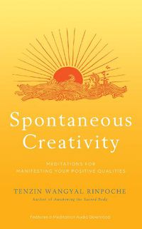 Cover image for Spontaneous Creativity: Meditations for Manifesting Your Positive Qualities