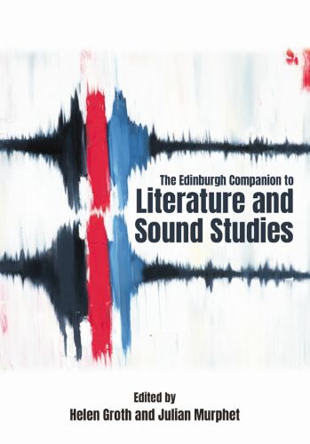 Cover image for The Edinburgh Companion to Literature and Sound Studies
