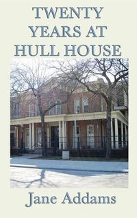 Cover image for Twenty Years at Hull House