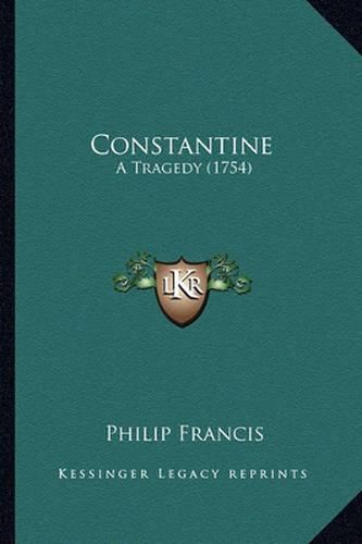 Cover image for Constantine: A Tragedy (1754)