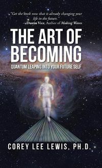 Cover image for The Art of Becoming: Quantum Leaping into Your Future Self