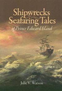 Cover image for Shipwrecks and Seafaring Tales of Prince Edward Island