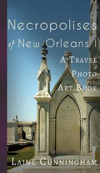 Cover image for Necropolises of New Orleans I: Cemeteries as Cultural Markers