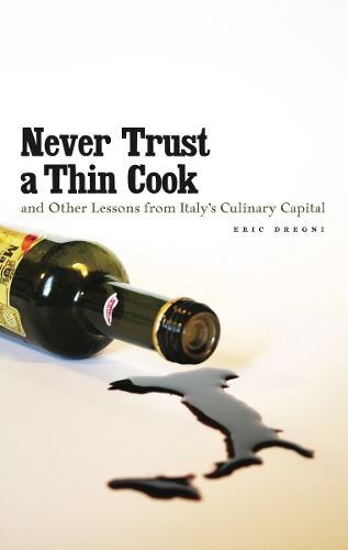 Cover image for Never Trust a Thin Cook and Other Lessons from Italy's Culinary Capital