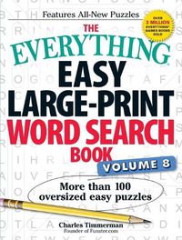 Cover image for The Everything Easy Large-Print Word Search Book, Volume 8: More Than 100 Oversized Easy Puzzlesvolume 8