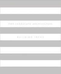 Cover image for PWP  Landscape Architecture: Building Ideas