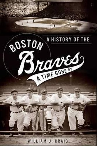 A History of the Boston Braves: A Time Gone by