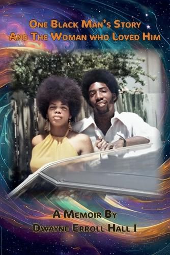 Cover image for One Black Man's Story and the Woman Who Loved Him, Our Fifty-Year Journey