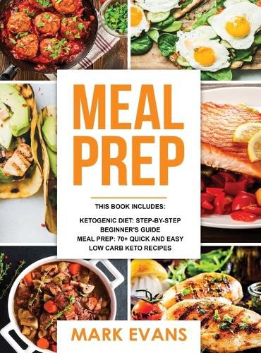 Cover image for Keto Meal Prep: 2 Manuscripts - 70+ Quick and Easy Low Carb Keto Recipes to Burn Fat and Lose Weight Fast & The Complete Guide for Beginner's to Living the Keto Life Style (Ketogenic Diet)