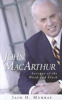 Cover image for John MacArthur: Servant of the Word and Flock