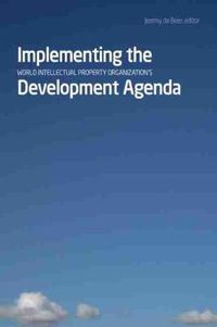 Cover image for Implementing the World Intellectual Property Organizationas Development Agenda