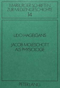 Cover image for Jacob Moleschott ALS Physiologe