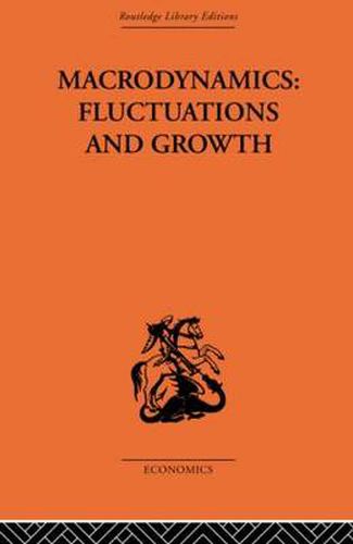 Cover image for Macrodynamics: Fluctuations and Growth: A study of the economy in equilibrium and disequilibrium