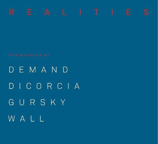 Cover image for Made Realities: Photographs by Thomas Demand, Philip-Lorca diCorcia, Andreas Gursky and Jeff Wall