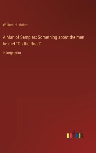 Cover image for A Man of Samples; Something about the men he met "On the Road"