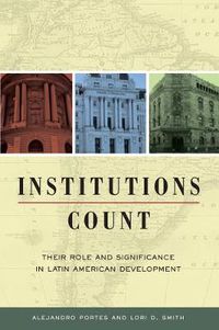 Cover image for Institutions Count: Their Role and Significance in Latin American Development