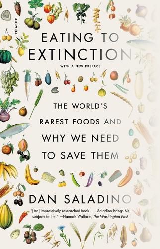 Cover image for Eating to Extinction: The World's Rarest Foods and Why We Need to Save Them