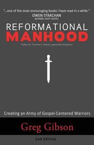 Cover image for Reformational Manhood: Creating a Culture of Gospel-Centered Warriors