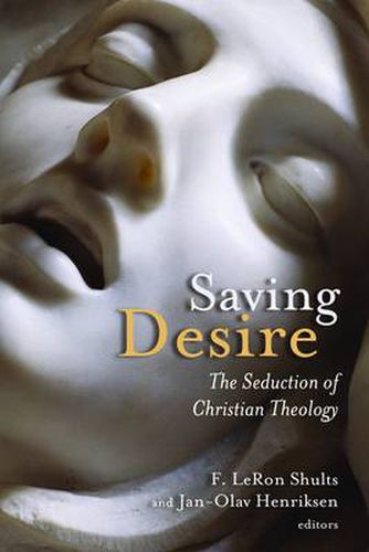 Cover image for Saving Desire: The Seduction of Christian Theology
