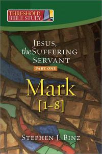 Cover image for Jesus, the Suffering Servant: Mark 1-8