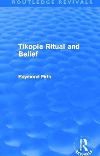 Cover image for Tikopia Ritual and Belief (Routledge Revivals)