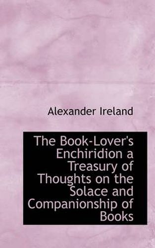 Cover image for The Book-Lover's Enchiridion a Treasury of Thoughts on the Solace and Companionship of Books