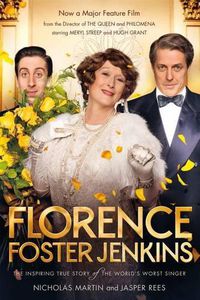 Cover image for Florence Foster Jenkins: The Biography That Inspired the Critically-Acclaimed Film