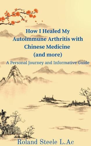 Cover image for How I Healed My Autoimmune Arthritis with Chinese Medicine (and more)