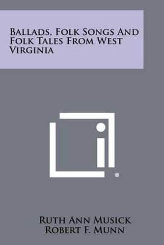 Cover image for Ballads, Folk Songs and Folk Tales from West Virginia