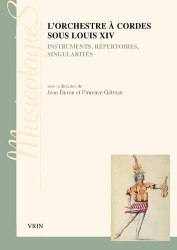 Cover image for L'Orchestre a Cordes Sous Louis XIV: Instruments, Repertoires, Singularites