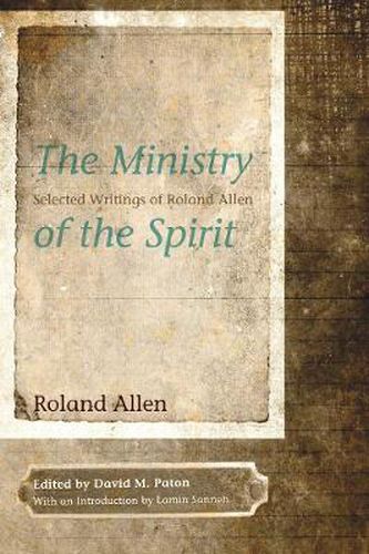The Ministry of the Spirit: Selected Writings of Roland Allen