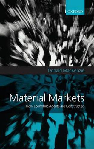 Cover image for Material Markets: How Economic Agents are Constructed