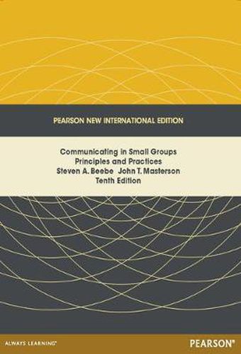 Communicating in Small Groups: Principles and Practices: Pearson New International Edition