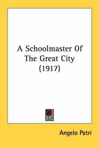 Cover image for A Schoolmaster of the Great City (1917)