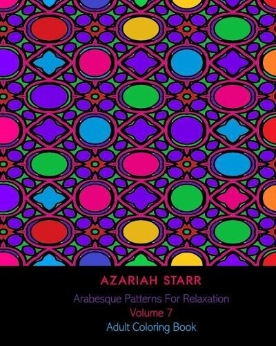 Cover image for Arabesque Patterns For Relaxation Volume 7: Adult Coloring Book