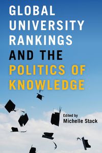 Cover image for Global University Rankings and the Politics of Knowledge